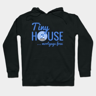 Tiny House Mortgage Free Hoodie